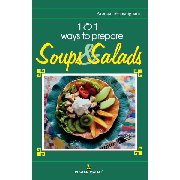 101 Ways to Prepare Soups And Salads